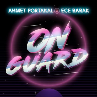 AHMET PORTAKAL & ECE BARAK - ON GUARD