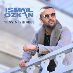 İsmail Özkan’ın Yeni Şarkısı “Yansın İstanbul” Yayında!
